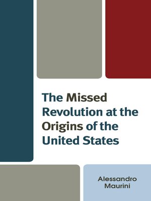 cover image of The Missed Revolution at the Origins of United States